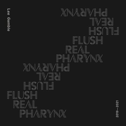 Lee Gamble - Flush Real Pharynx 2019-2021 (CD)