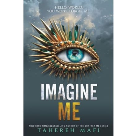 Imagine Me - Shatter Me: Series One - Tahereh Mafi