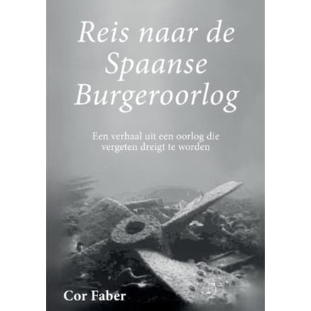 Reis Naar De Spaanse Burgeroorlog - Cor Faber