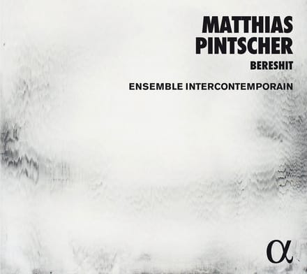 Matthias Pintscher, Ensemble Intercontemporain - Bereshit (CD)