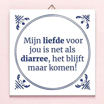 Tegeltje Liefde is net diarree van Ditverzinjeniet