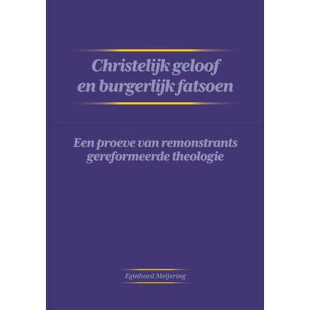 Christelijk Geloof En Burgerlijk Fatsoen - Eginhard Meijering
