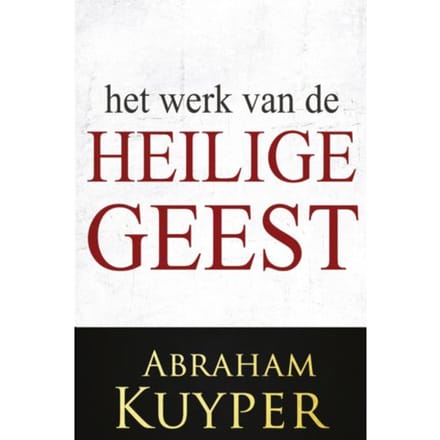 Het Werk Van De Heilige Geest 2 - Het Werk Van De Heilige Geest - Abraham Kuijper