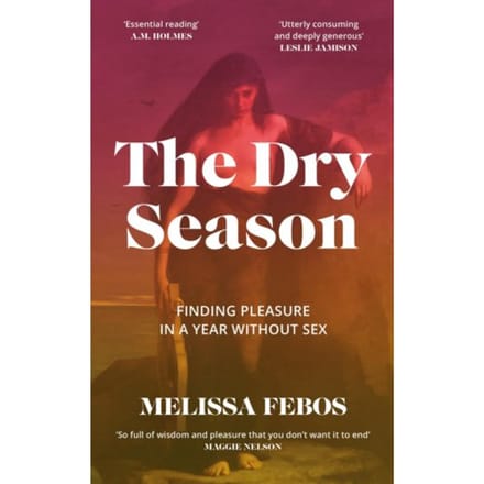 The Dry Season - Melissa Febos