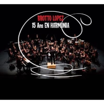 Cyrille Brotto, Guillaume Lopez - 15 Ans En Harmonia (CD)
