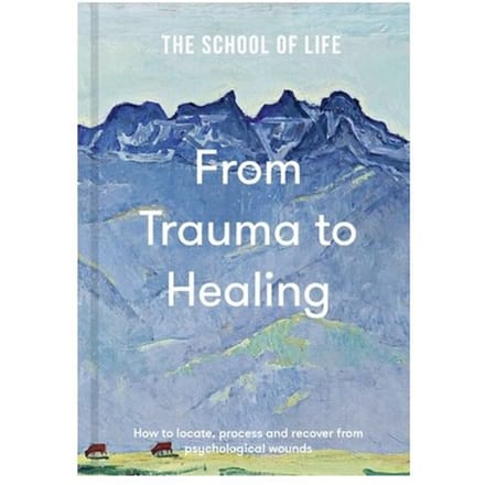 From Trauma To Healing - The School of Life