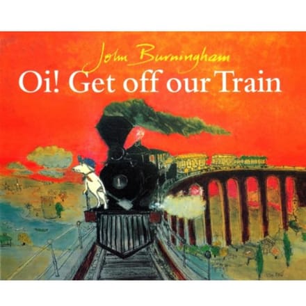 Oi! Get Off Our Train - John Burningham