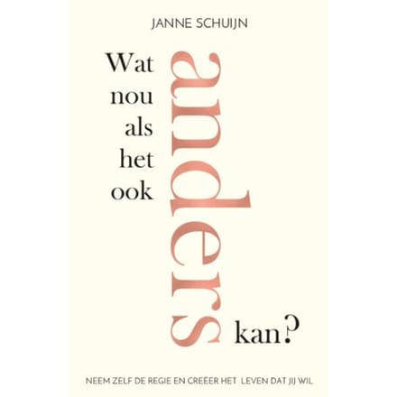Wat Nou Als Het Ook Anders Kan? - Janne Schuijn