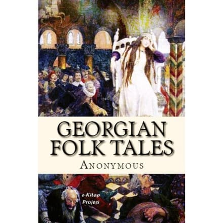 Georgian Folk Tales - Anonymous Anonymous