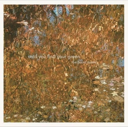 The Baird Sisters - Until You Find Your Green (CD)