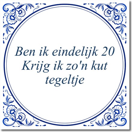 Tegeltje met hangertje - Ben ik eindelijk 20 Krijg ik zo'n kut tegeltje