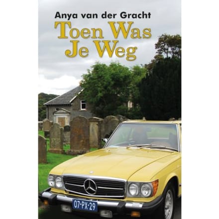 Toen Was Je Weg - Anya van der Gracht