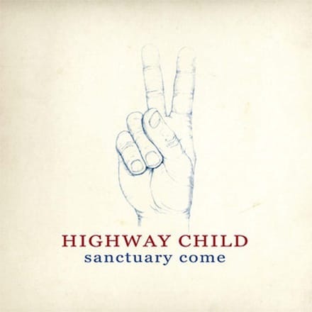 Highway Child - Sanctuary Come (CD)