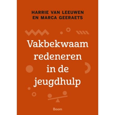 Vakbekwaam Redeneren In De Jeugdhulp - Harrie van Leeuwen