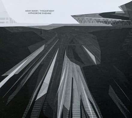 Aidan Baker & Thisquietarmy - Hypnodrone Ensemble (CD)