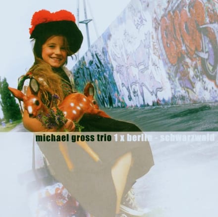 Michael Gross Trio - 1 X Berlin-Schwarzwald (CD)