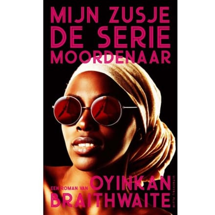 Mijn Zusje, De Seriemoordenaar - Oyinkan Braithwaite