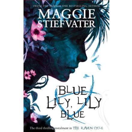 Blue Lily, Lily Blue - The Raven Cycle - Maggie Stiefvater