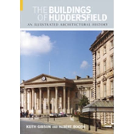 The Buildings Of Huddersfield - Keith Gibson