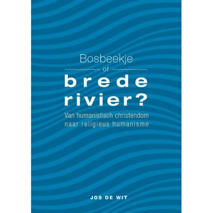 Bosbeekje Of Brede Rivier? - Jos de Wit