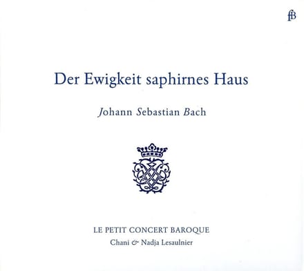 Le Petit Concert Baroque - Der Ewigkeit Saphirnes Haus (CD)