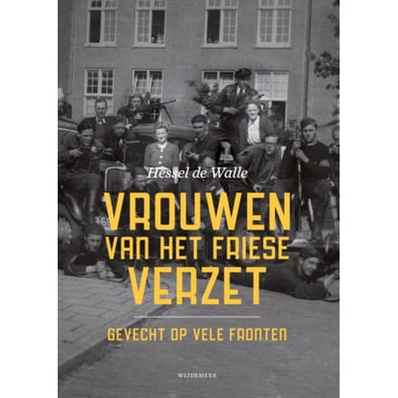 Vrouwen Van Het Friese Verzet - Hessel de Walle