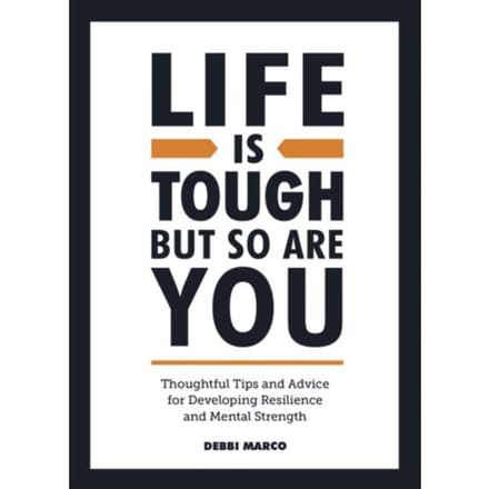 Life Is Tough, But So Are You - Debbi Marco
