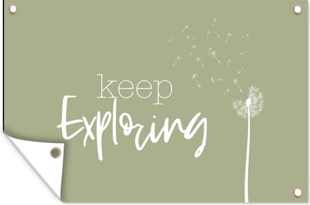 Tuinposters buiten Spreuken - Quotes - Keep exploring - Reizen - 90x60 cm - Tuindoek