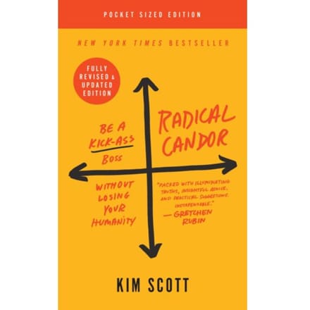 Radical Candor: Fully Revised & Updated Edition - Kim Scott
