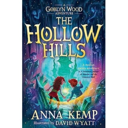 The Hollow Hills - A Goblyn Wood Adventure - Anna Kemp