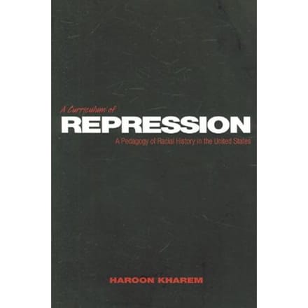 A Curriculum Of Repression - Haroon Kharem