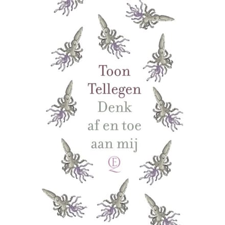 Denk Af En Toe Aan Mij - Toon Tellegen