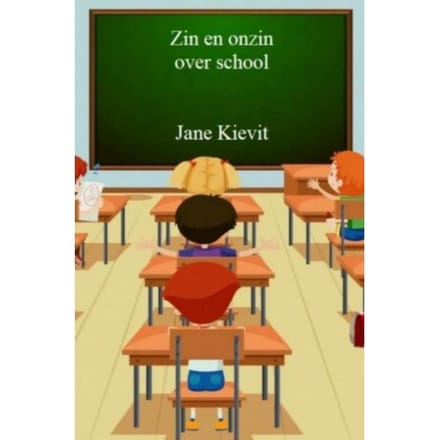 Zin En Onzin Over School - Jane Kievit