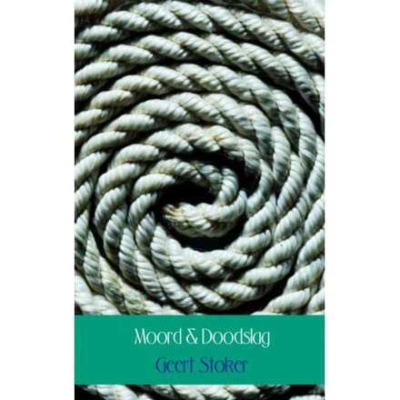 Moord En Doodslag - Geert Stoker