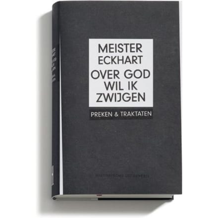 Over God Wil Ik Zwijgen - Meister Eckhart