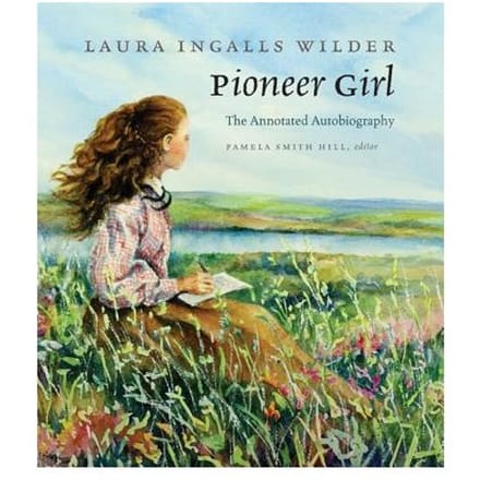Pioneer Girl - Laura Ingalls Wilder