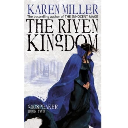 The Riven Kingdom - Godspeaker - Karen Miller