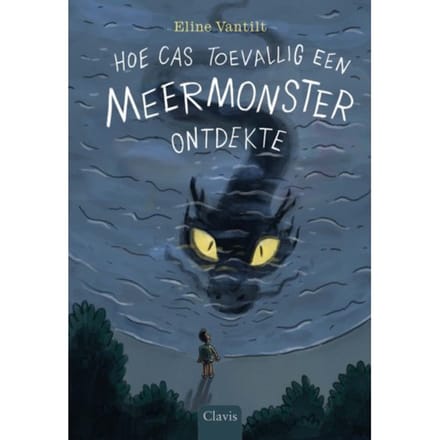 Hoe Cas Toevallig Een Meermonster Ontdekte - Eline Vantilt