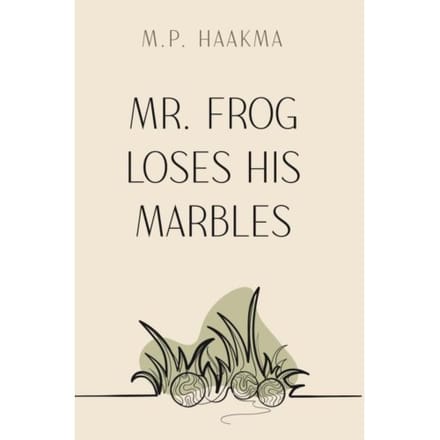 Mr. Frog Loses His Marbles - M. P. Haakma