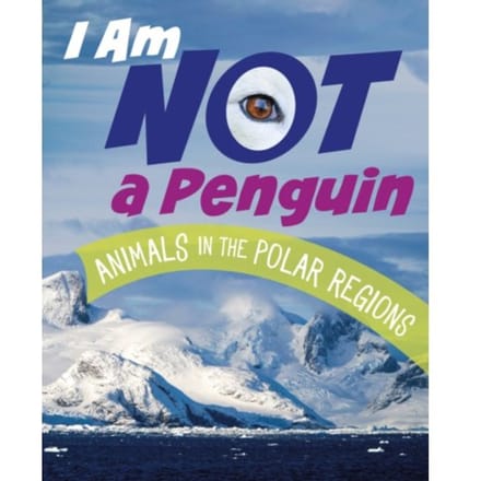 I Am Not A Penguin - What Animal Am I? - Mari Bolte