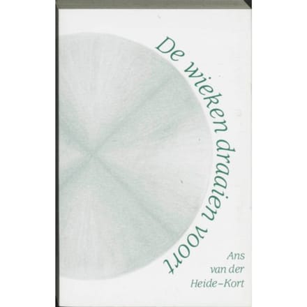 De Wieken Draaien Voort - A. van der Heide-Kort