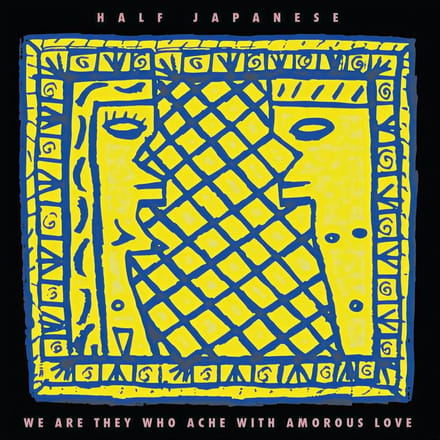 Half Japanese - We Are They Who Ache With Amorous Love (LP) (Coloured Vinyl)