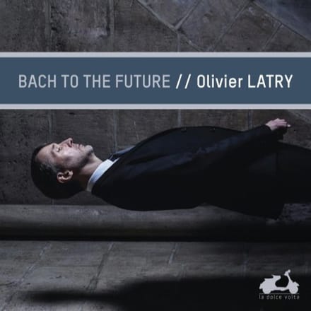 Olivier Latry - Bach To The Future (CD)