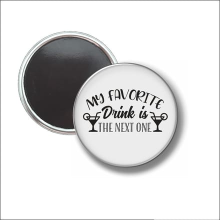 Button Met Magneet 58 MM - My Favorite Drink Is The Next One - NIET VOOR KLEDING