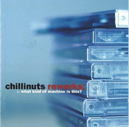 Chillinuts Reworks - What Kind Of Machine Is This (CD)
