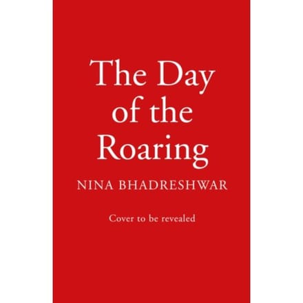 The Day Of The Roaring - Nina Bhadreshwar