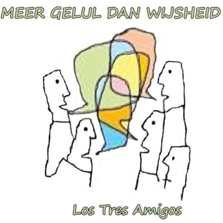 Meer Gelul Dan Wijsheid - Los Tres Amigos