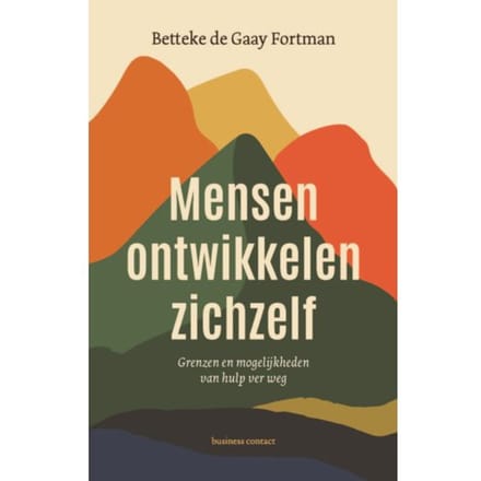 Mensen Ontwikkelen Zichzelf - Betteke de Gaay Fortman