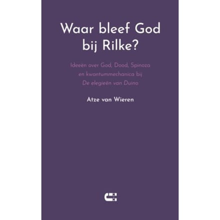 Waar Bleef God Bij Rilke? - Atze van Wieren