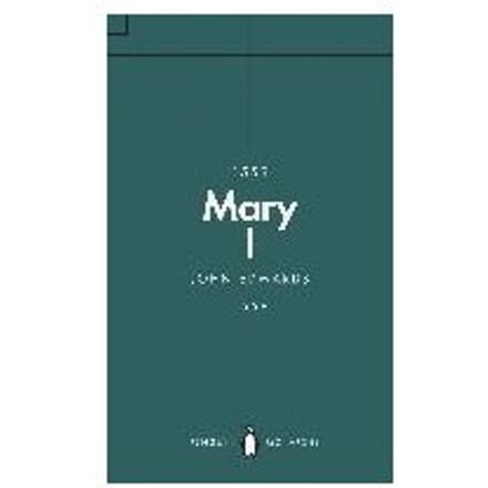 Mary I (Penguin Monarchs) - John Edwards